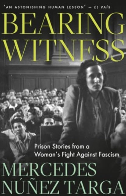 Bearing Witness: Prison Stories from a Woman's Fight Against Fascism