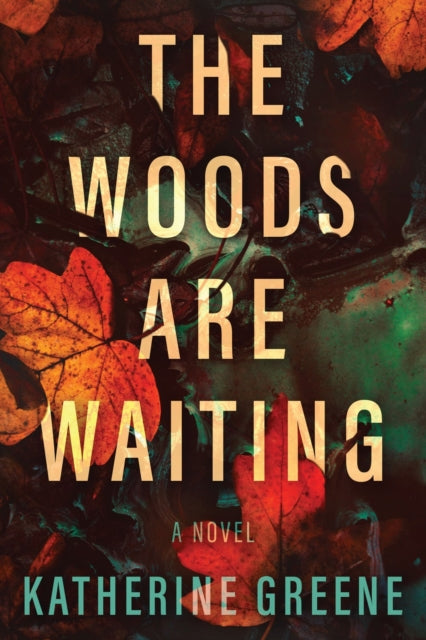 The Woods are Waiting: A Novel