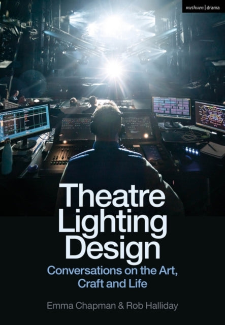 Theatre Lighting Design: Conversations on the Art, Craft and Life