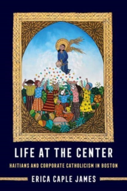 Life at the Center: Haitians and Corporate Catholicism in Boston