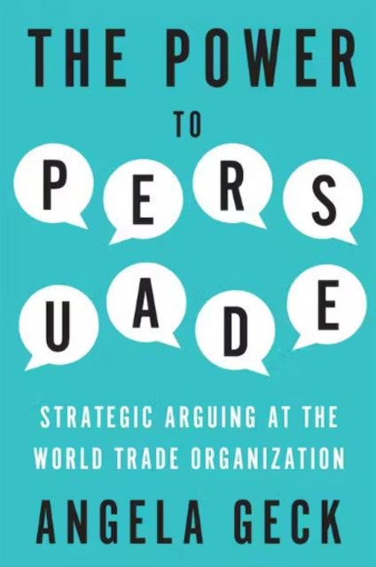 The Power to Persuade: Strategic Arguing at the World Trade Organization