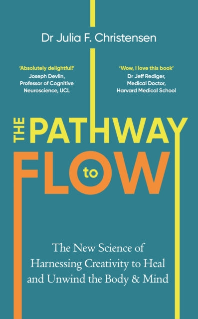 The Pathway to Flow: The New Science of Harnessing Creativity to Heal and Unwind the Body & Mind