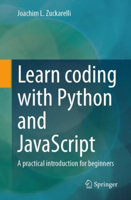 Learn coding with Python and JavaScript: A practical introduction for beginners