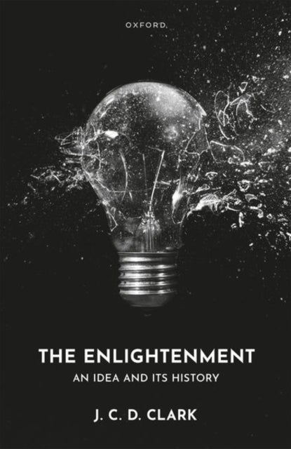 The Enlightenment: An Idea and Its History