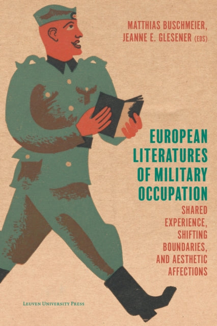 European Literatures of Military Occupation: Shared Experience, Shifting Boundaries, and Aesthetic Affections