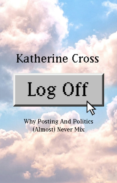 Log Off: Why Posting and Politics (almost) Never Mix