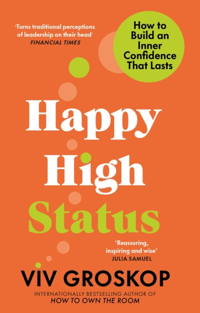 Happy High Status: How to Build an Inner Confidence That Lasts