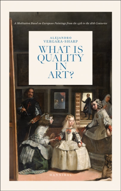 What is Quality in Art?: A Meditation Based on European Paintings from the 15th to the 18th Centuries