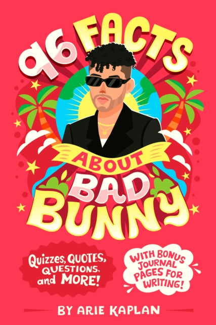 96 Facts About Bad Bunny: Quizzes, Quotes, Questions, and More! With Bonus Journal Pages for Writing!