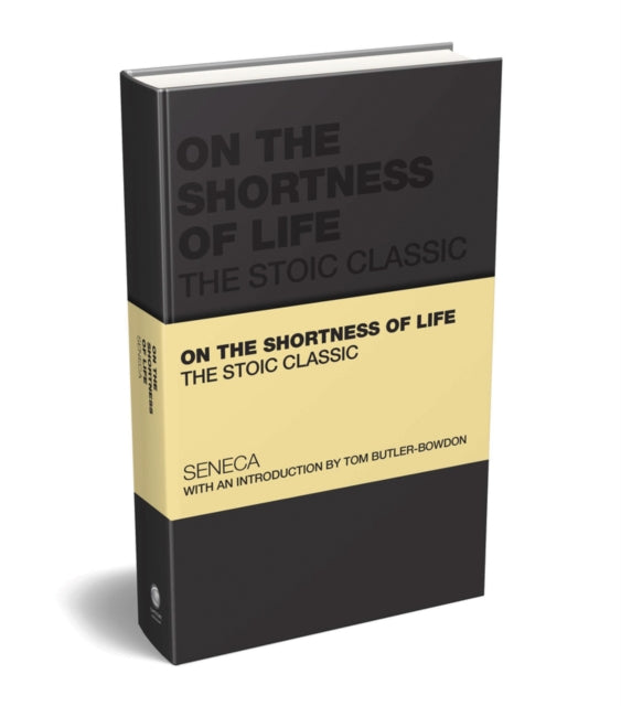 On the Shortness of Life: The Stoic Classic