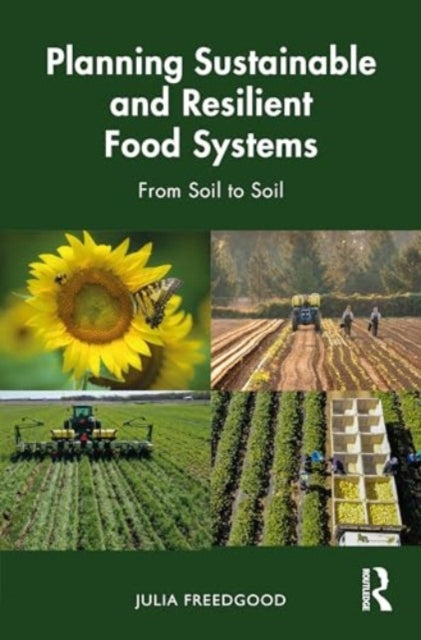 Planning Sustainable and Resilient Food Systems: From Soil to Soil