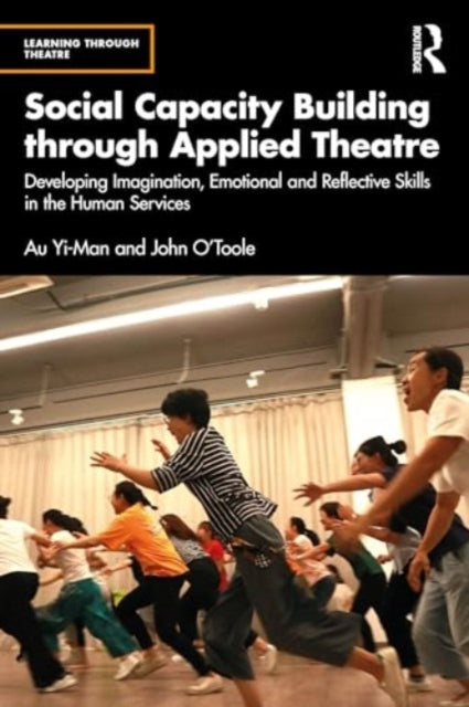 Social Capacity Building through Applied Theatre: Developing Imagination, Emotional and Reflective Skills in the Human Services