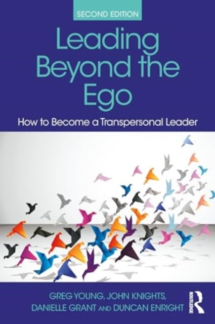 Leading Beyond the Ego: How to Become a Transpersonal Leader