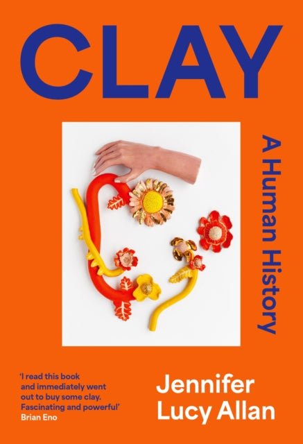 Clay: A Human History