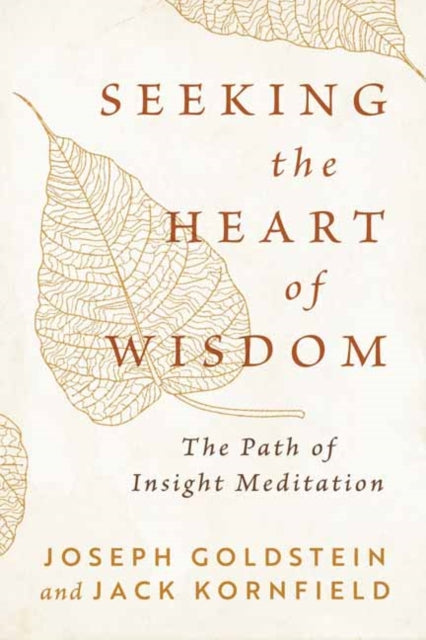 Seeking the Heart of Wisdom: The Path of Insight Meditation