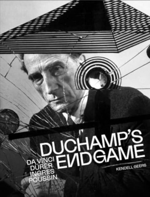 Duchamp’s Endgame: Da Vinci, Durer, Ingres, Poussin