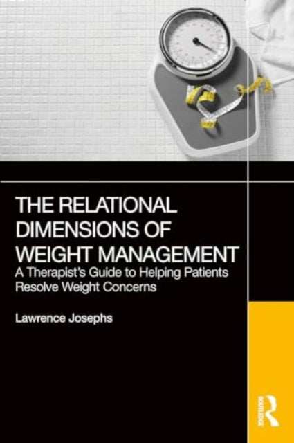 The Relational Dimensions of Weight Management: A Therapist’s Guide to Helping Patients Resolve Weight Concerns