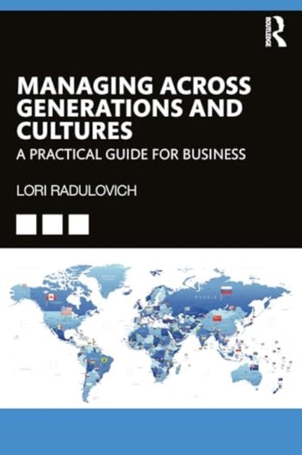 Managing Across Generations and Cultures: A Practical Guide for Business