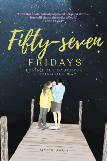 Fifty-seven Fridays: Losing Our Daughter, Finding Our Way