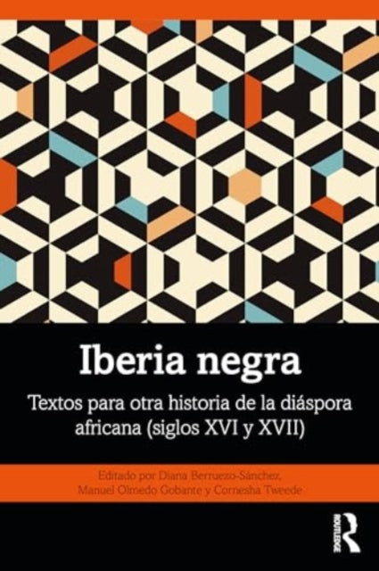 Iberia negra: Textos para otra historia de la diaspora africana (siglos XVI y XVII)