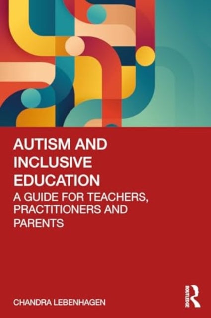 Autism and Inclusive Education: A Guide for Teachers, Practitioners and Parents