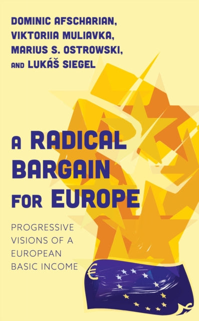 A Radical Bargain for Europe: Progressive Visions of a European Basic Income