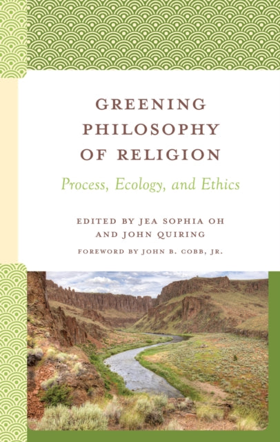 Greening Philosophy of Religion: Process, Ecology, and Ethics