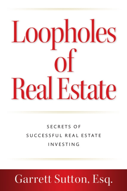 Loopholes of Real Estate: Secrets of Successful Real Estate Investing