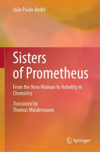 Sisters of Prometheus: From the New Woman to Nobelity in Chemistry