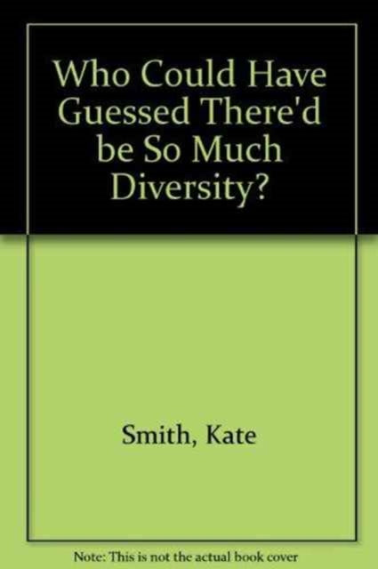 Kate Smith - Who Could Have Guessed There'd be So Much Diversity