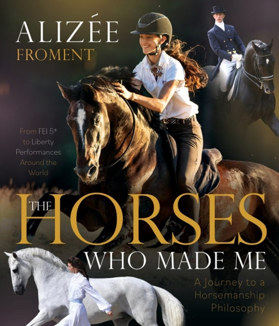 The Horses Who Made Me: A Journey to a Horsemanship Philosophy