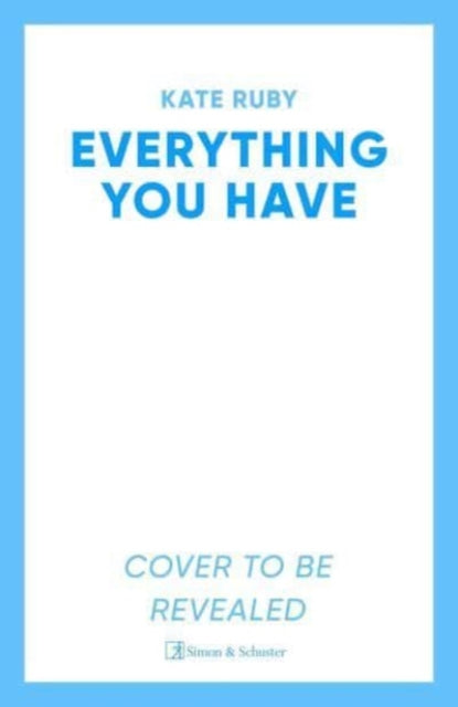 Everything You Have: The gripping new thriller from the author of the Richard & Judy pick Tell Me Your Lies