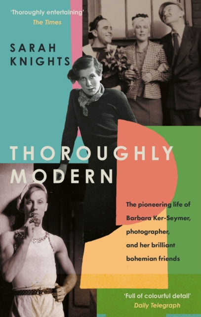 Thoroughly Modern: The pioneering life of Barbara Ker-Seymer, photographer, and her brilliant Bohemian friends