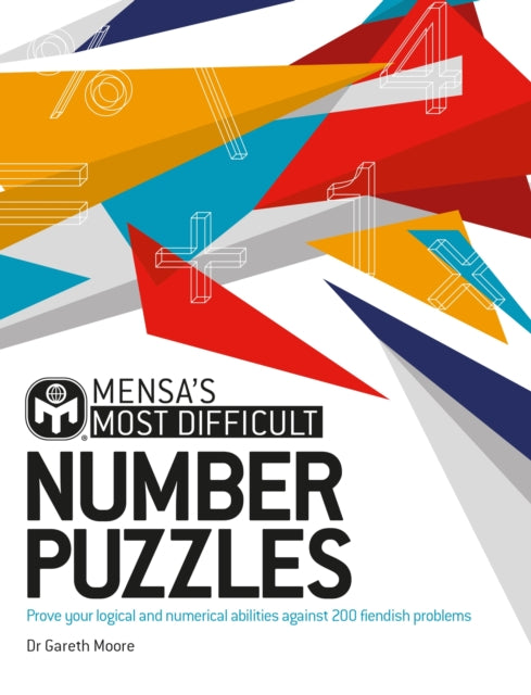 Mensa's Most Difficult Number Puzzles: Prove your logical and numerical abilities against 200 fiendish problems