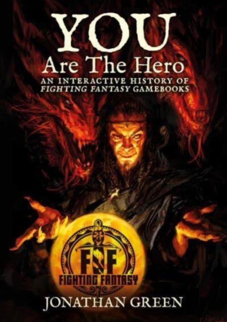 You Are The Hero: An Interactive History of Fighting Fantasy Gamebooks