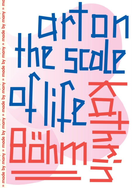 Kathrin Bohm: Art on the Scale of Life