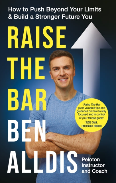 Raise The Bar: How to Push Beyond Your Limits and Build a Stronger Future You