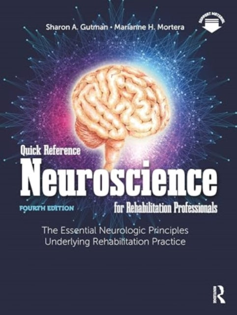 Quick Reference Neuroscience for Rehabilitation Professionals: The Essential Neurologic Principles Underlying Rehabilitation Practice