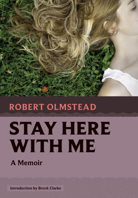 Stay Here with Me: A Memoir