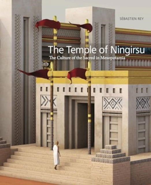 The Temple of Ningirsu: The Culture of the Sacred in Mesopotamia