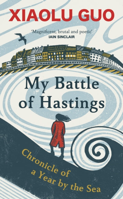 My Battle of Hastings: Chronicle of a Year by the Sea