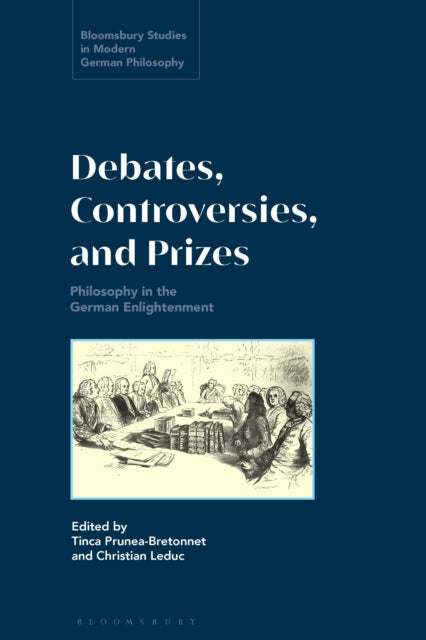 Debates, Controversies, and Prizes: Philosophy in the German Enlightenment