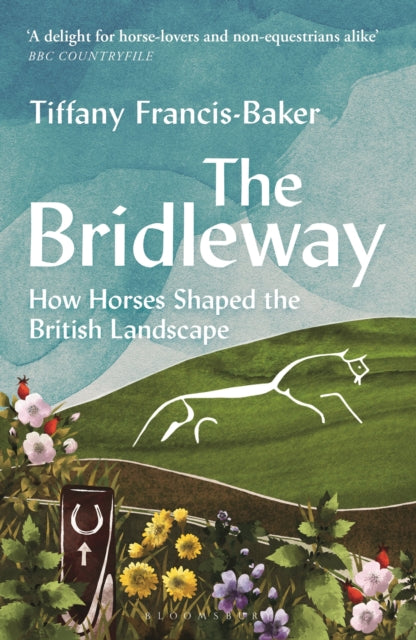 The Bridleway: How Horses Shaped the British Landscape – WINNER OF THE ELWYN HARTLEY-EDWARDS AWARD