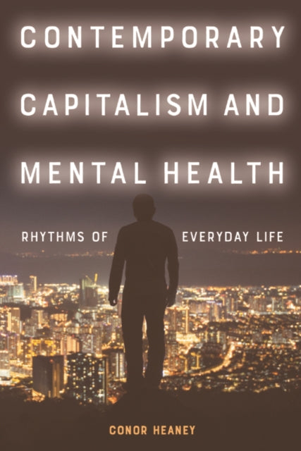 Contemporary Capitalism and Mental Health: Rhythms of Everyday Life