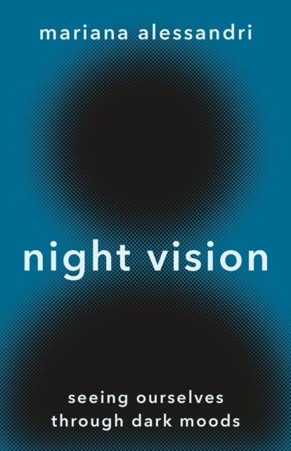 Night Vision: Seeing Ourselves through Dark Moods