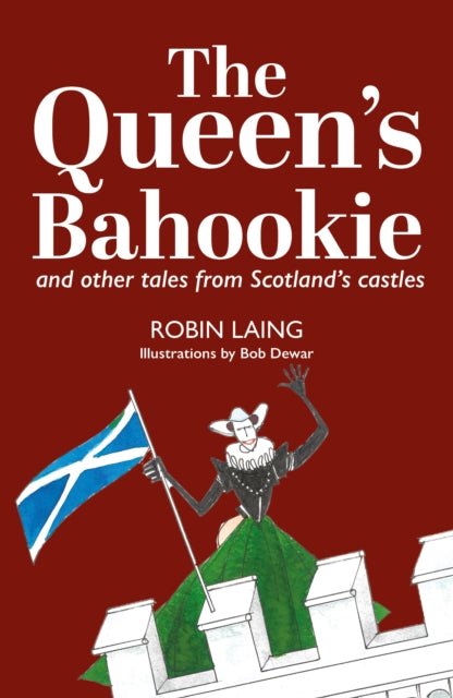 The Queen’s bahookie and other tales from Scotland’s castles