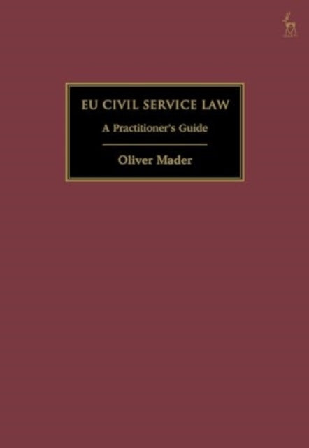 EU Civil Service Law: A Practitioner’s Guide