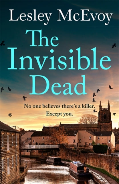 The Invisible Dead: The brilliantly gripping new 2024 Yorkshire crime thriller