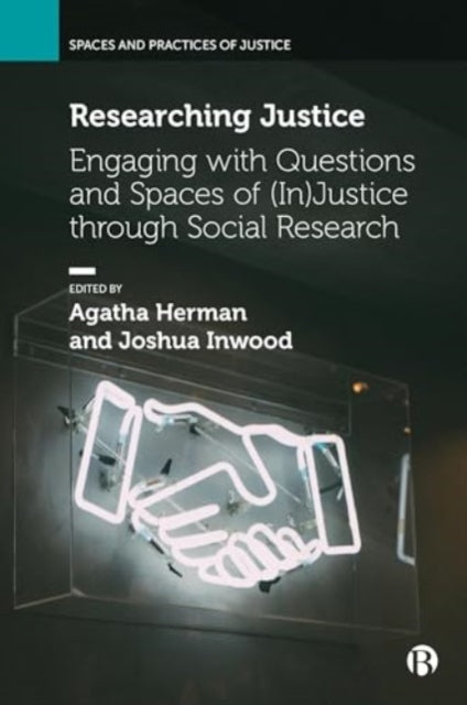 Researching Justice: Engaging with Questions and Spaces of (In)Justice through Social Research