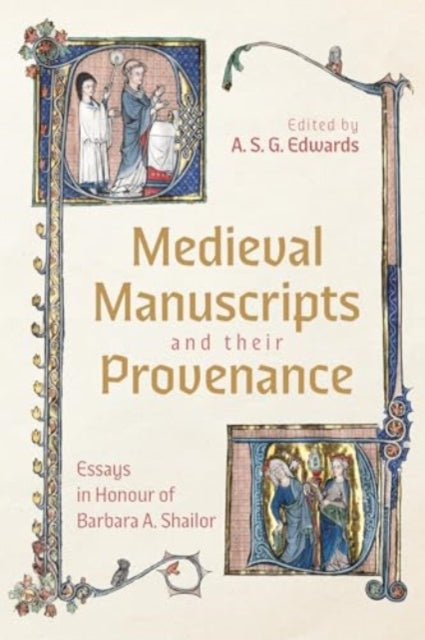 Medieval Manuscripts and their Provenance: Essays in Honour of Barbara A. Shailor